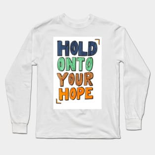 Hold Onto Hope Long Sleeve T-Shirt